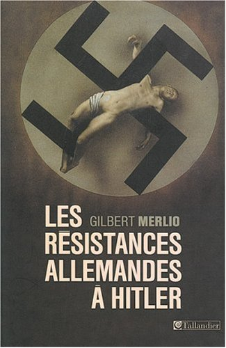 Les résistances allemandes à Hitler