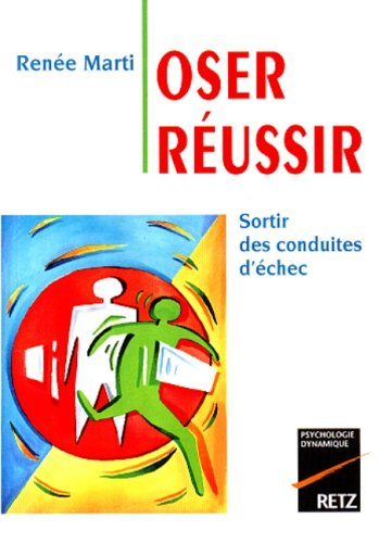 Oser réussir : sortir des conduites d'échec