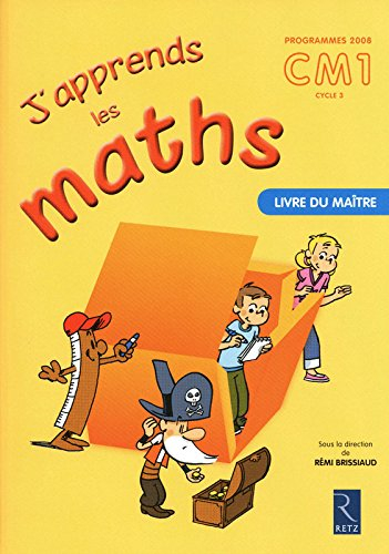 J'apprends les maths : programmes 2008 CM1, cycle 3 : livre du maître