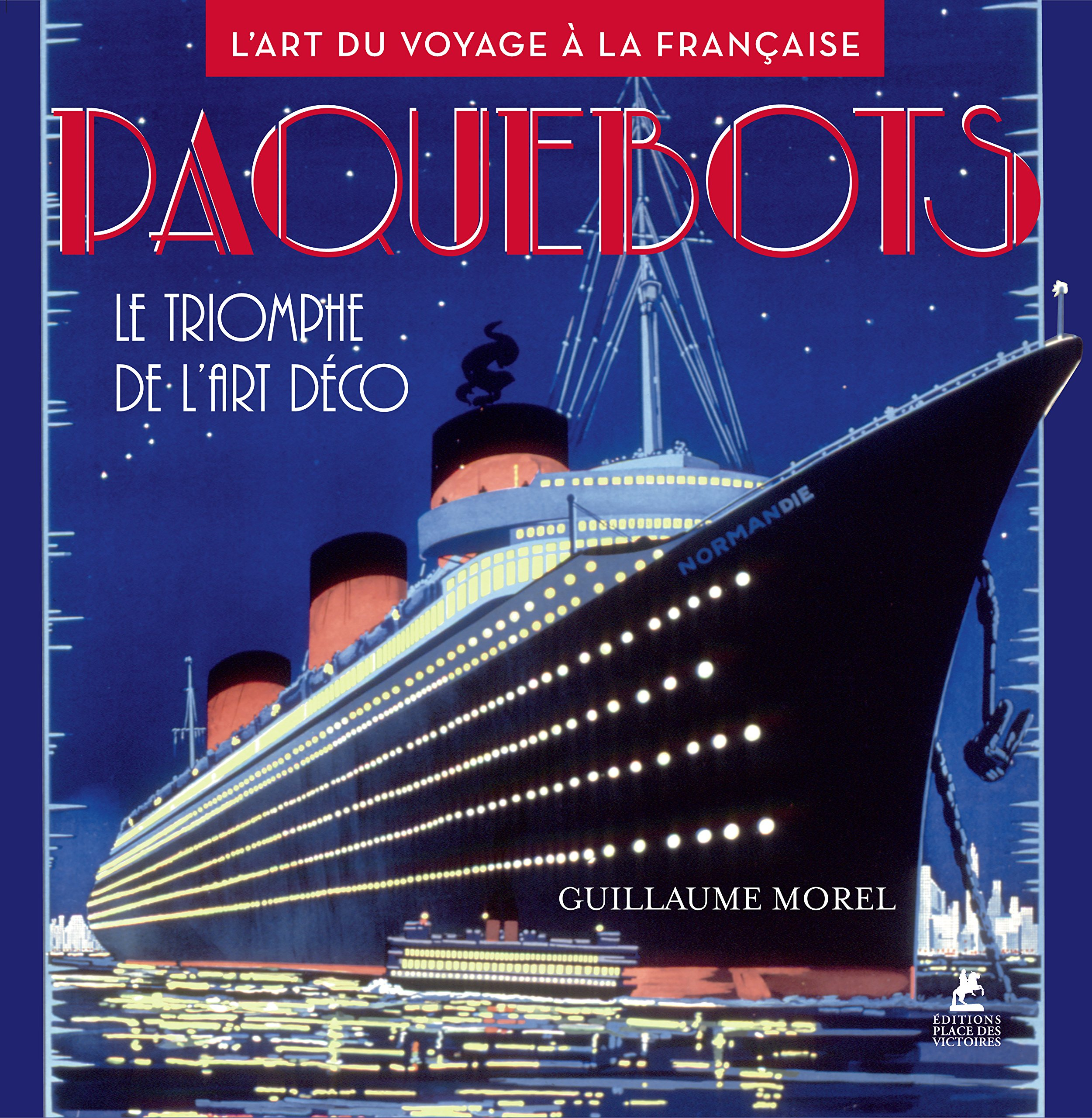 Paquebots : le triomphe de l'Art déco : l'art du voyage à la française