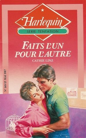 faits l'un pour l'autre : collection : harlequin série tentation n, 169