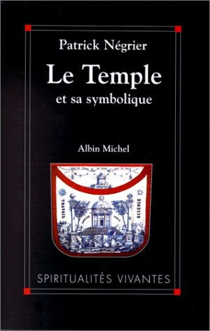 Le temple et sa symbolique : symbolique cosmique et philosophie de l'architecture sacrée