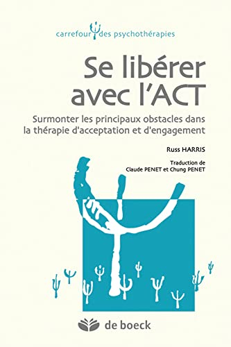 Se libérer avec l'ACT : surmonter les principaux obstacles dans la thérapie d'acceptation et d'engag