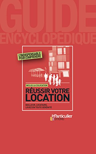 Réussir votre location : bailleur, locataire, louez en toute sérénité
