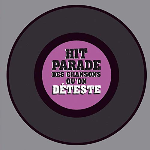 Hit-parade des chansons qu'on déteste