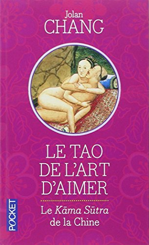 Le tao de l'art d'aimer : le Kama-sûtra de la Chine