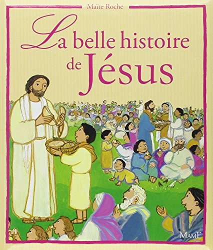 La belle histoire de Jésus d'après les évangiles