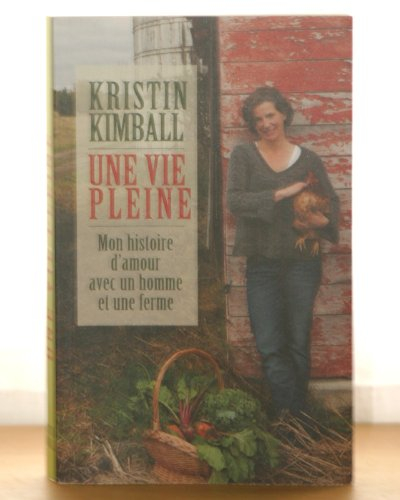 une vie pleine. mon histoire d' amour avec un homme et une ferme.