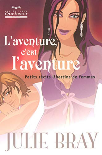 L'aventure, c'est l'aventure : petits récits libertins de femmes