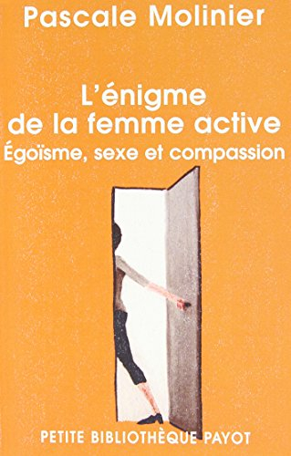 L'énigme de la femme active : égoïsme, sexe et compassion