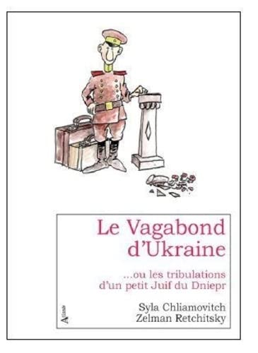 Le vagabond d'Ukraine... ou Les tribulations d'un petit Juif du Dniepr