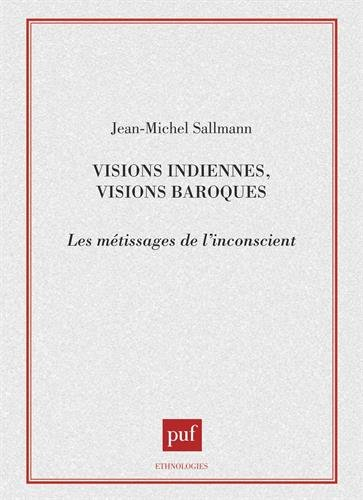 Visions indiennes, visions baroques : les métissages de l'inconscient