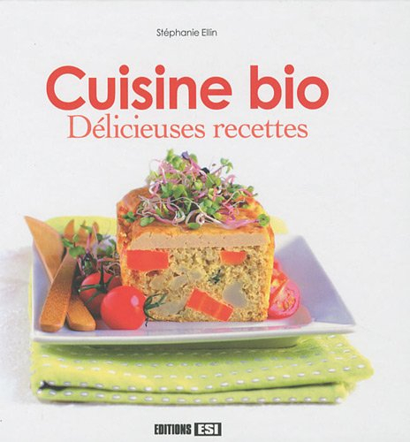 Cuisine bio : délicieuses recettes gourmandes
