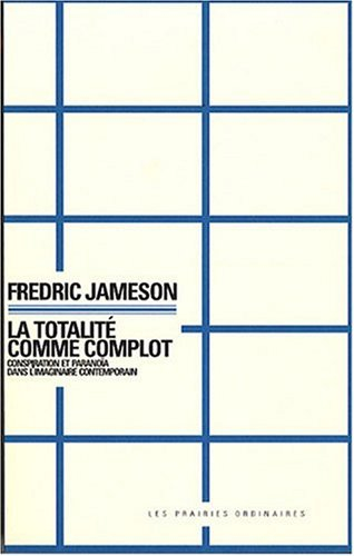 La totalité comme complot : conspiration et paranoïa dans l'imaginaire contemporain