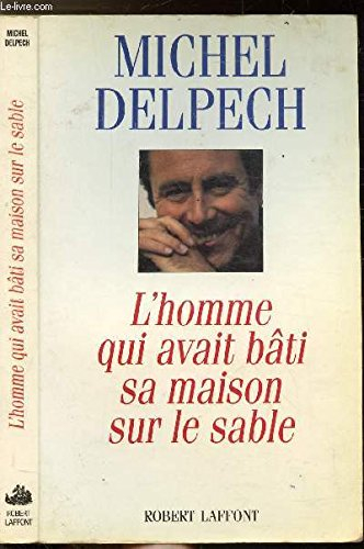 L'homme qui avait bâti sa maison sur le sable