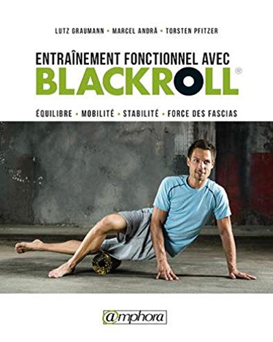 Entraînement fonctionnel avec Blackroll : entraînez vos fascias autant que vos muscles