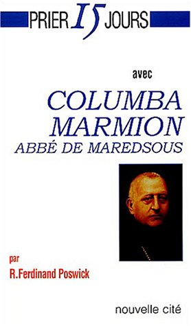 Prier 15 jours avec Columba Marmion : abbé de Maredsous