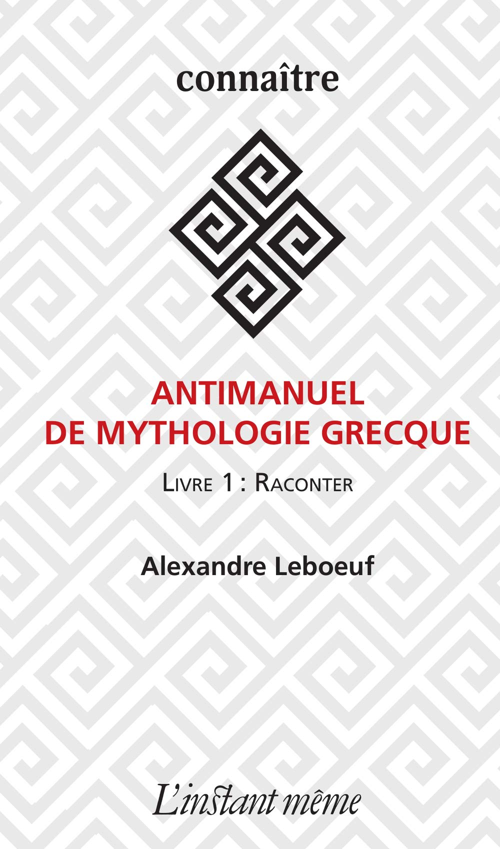 Antimanuel de mythologie grecque. Vol. 1. Raconter