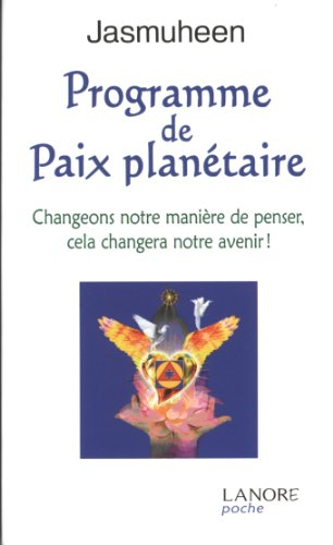 Programme de paix planétaire : changeons notre manière de penser, cela changera notre avenir !