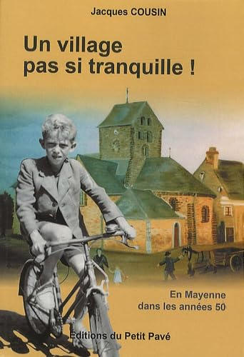 Un village pas si tranquille ! : en Mayenne dans les années 50