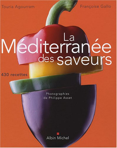 La Méditerranée des saveurs : 430 recettes