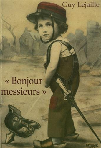 Bonjour Messieurs : le récit d'un enfant de Serres : du 3 août au 18 décembre 1914