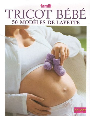 Tricot bébé : 50 modèles de layette