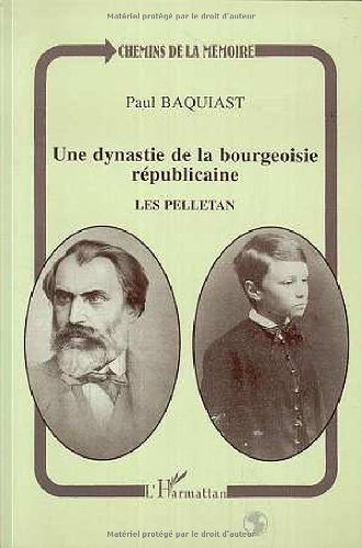 Une dynastie de la bourgeoisie républicaine, les Pelletan