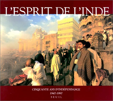 L'esprit de l'Inde : cinquante ans d'indépendance, 1947-1997