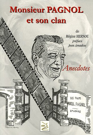 Monsieur Pagnol et son clan : anecdotes