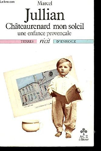 Châteaurenard mon soleil : Une Enfance provençale