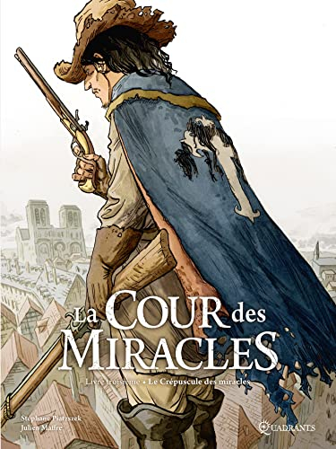 La cour des Miracles. Vol. 3. Le crépuscule des miracles