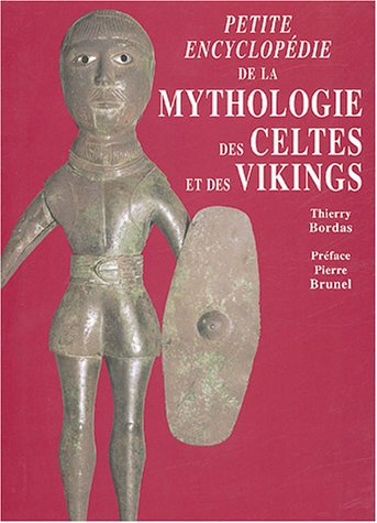 Petite encyclopédie de la mythologie des Celtes et des Vikings