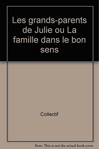 Les grands-parents de Julie ou La famille dans le bon sens