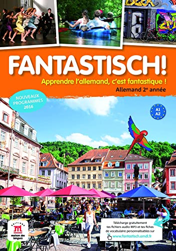 Fantastisch ! allemand 2e année, A1-A2 : apprendre l'allemand, c'est fantastique ! : nouveaux progra