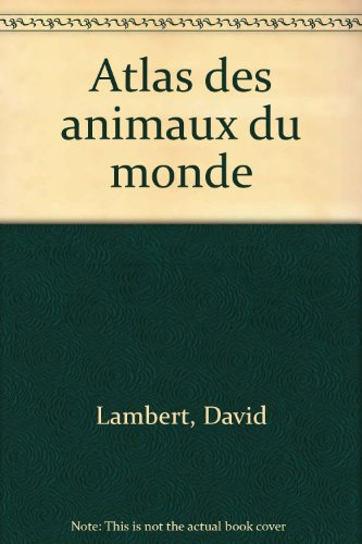 Atlas des animaux du monde