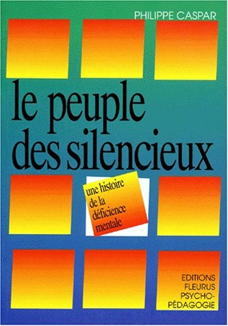 Le Peuple des silencieux : une histoire du handicap et de la déficience mentale