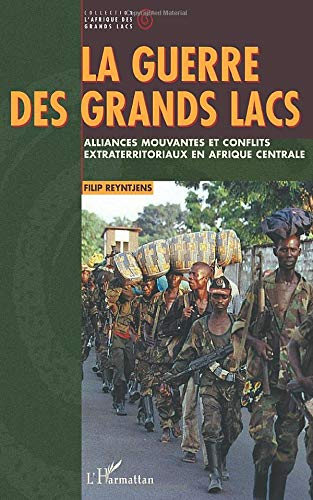 La guerre des grands lacs : alliances mouvantes et conflits extraterritoriaux en Afrique centrale