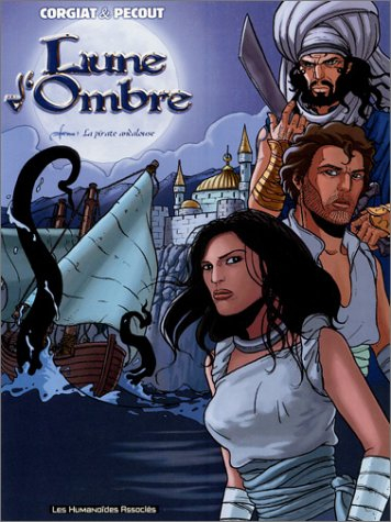 Lune d'ombre. Vol. 1. La pirate andalouse