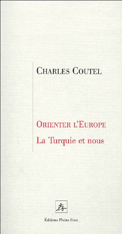 Orienter l'Europe : la Turquie et nous