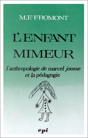 L'Enfant mineur : l'anthropologie de Marcel Jousse et la pédagogie
