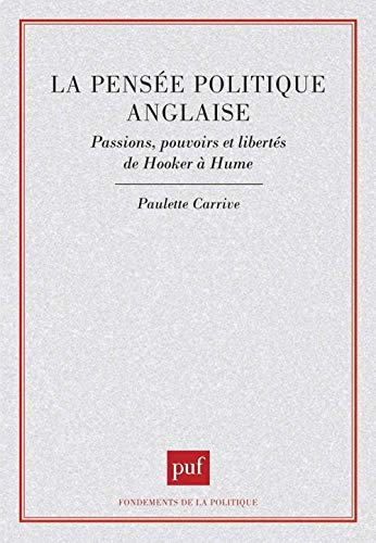 La Pensée politique anglaise : passions, pouvoirs et libertés, de Hooker à Hume