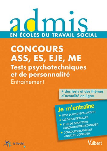 Concours ASS, ES, EJE, ME : tests psychotechniques et de personnalité : entraînement