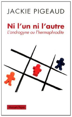 Ni l'un ni l'autre : l'androgyne ou l'hermaphrodite