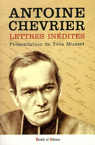 Le père Chevrier : fondateur du Prado à travers sa correspondance