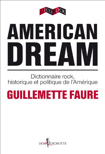 American dream : dictionnaire rock, historique et politique de l'Amérique