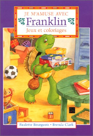 Jeux et coloriages : à partir des livres écrits par Paulette Bourgeois et illustrés par Brenda Clark