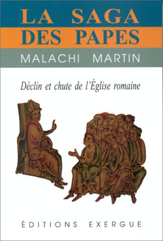 La saga des papes : déclin et chute de l'Eglise romaine