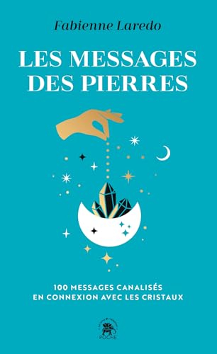 Les messages des pierres : 100 messages canalisés en connexion avec les cristaux
