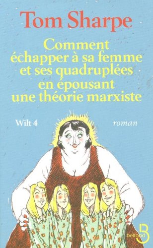 Wilt. Vol. 4. Comment échapper à sa femme et ses quadruplées en épousant une théorie marxiste
